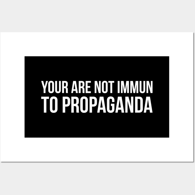 YOUR ARE NOT IMMUN TO PROPAGANDA funny saying quote Wall Art by star trek fanart and more